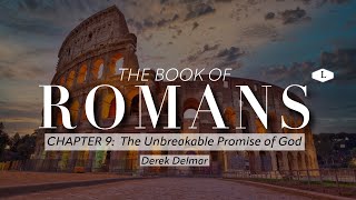 Romans 9: The Unbreakable Promise of God