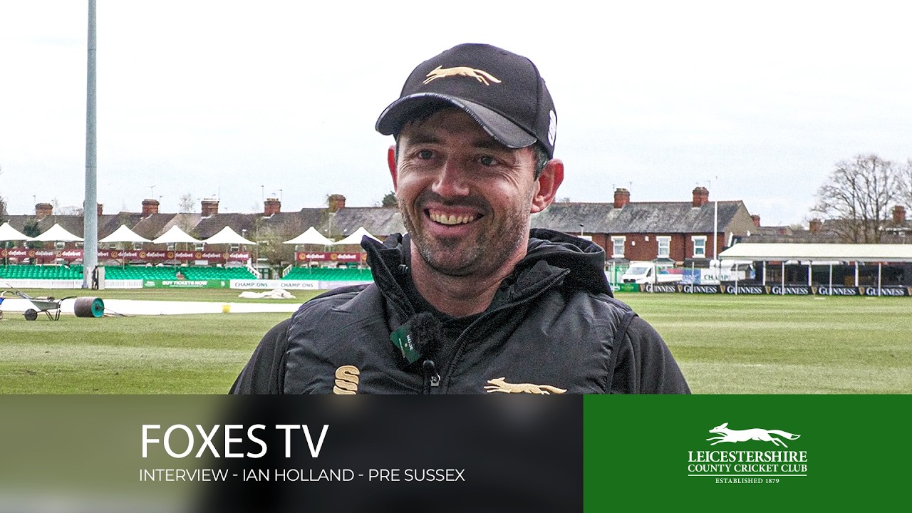 Ian Holland Pre-Sussex Interview | Foxes TV