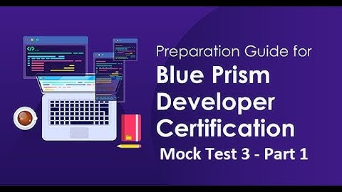 Blue Prism Certification - Mock Test 3 - Review Question & Answers - Part 1