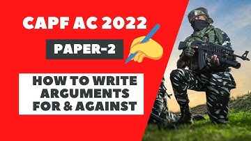 ARGUMENT WRITING CAPF AC PAPER 2 | CAPF 2022