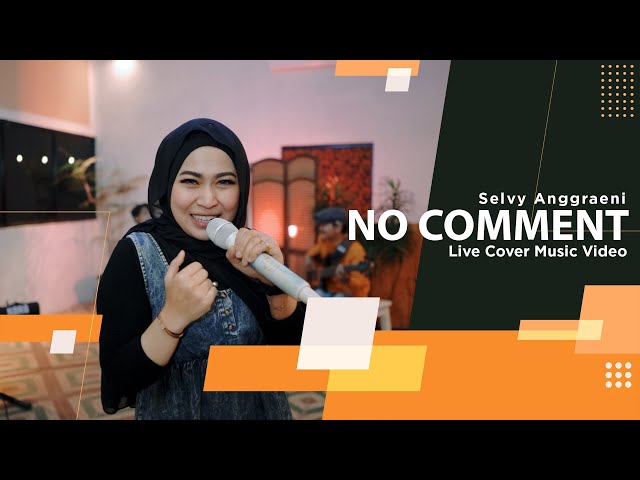 SELVY ANGGRAENI - NO COMMENT (Live Cover Music Video) class=