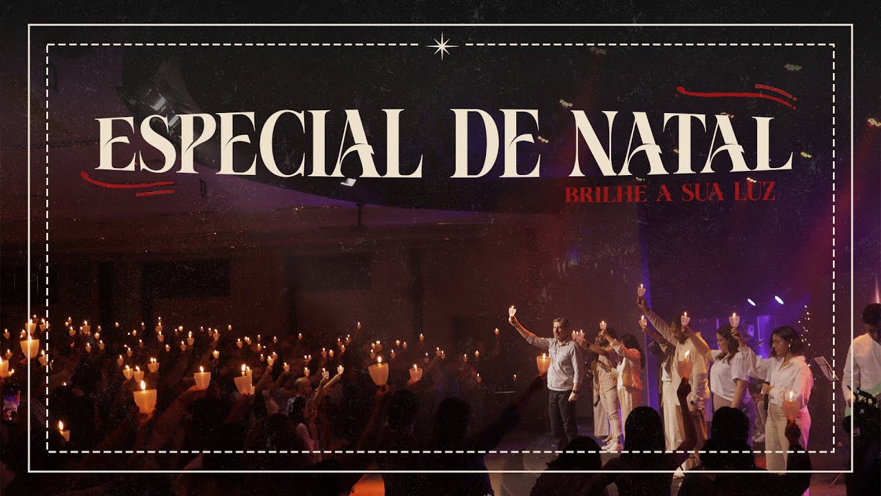 ESPECIAL DE NATAL 2025 | Brilhe a sua Luz