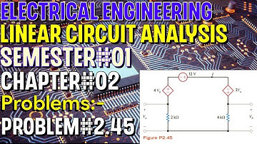Linear Circuit Analysis | Chapter#02 | Problem#2.45 | Basic Engineering Circuit Analysis