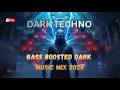 🔥 DARK BASS BOOSTED TECHNO MUSIC 2026 | POWERFUL Underground Warehouse Mix