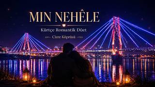 Min Nehêle - Kürtçe Romantik Düet Cizre Köprüsü’nde Aşk