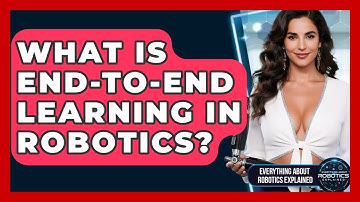 What Is End-to-End Learning In Robotics? - Everything About Robotics Explained