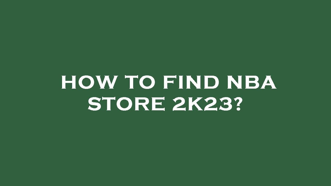 where is the nba store 2k24｜TikTok Search