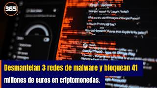 🔴 3 MALWARE networks DISMANTLED and 41 MILLION EUROS in CRYPTOCURRENCY blocked.