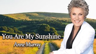 Video thumbnail of "You Are My Sunshine -  Anne Murray ( Lyrics ) - Gospel Collection"