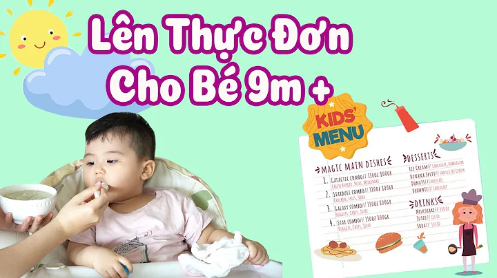 Top 14 thực đơn cho bé 9 tháng viện dinh dưỡng