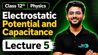 Electrostatic Potential and Capacitance | Lecture 05 🔥 Class 12 Physics 2026 | NCERT Boards JEE NEET