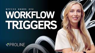 Workflow Triggers in ProLine | Office Hours #94