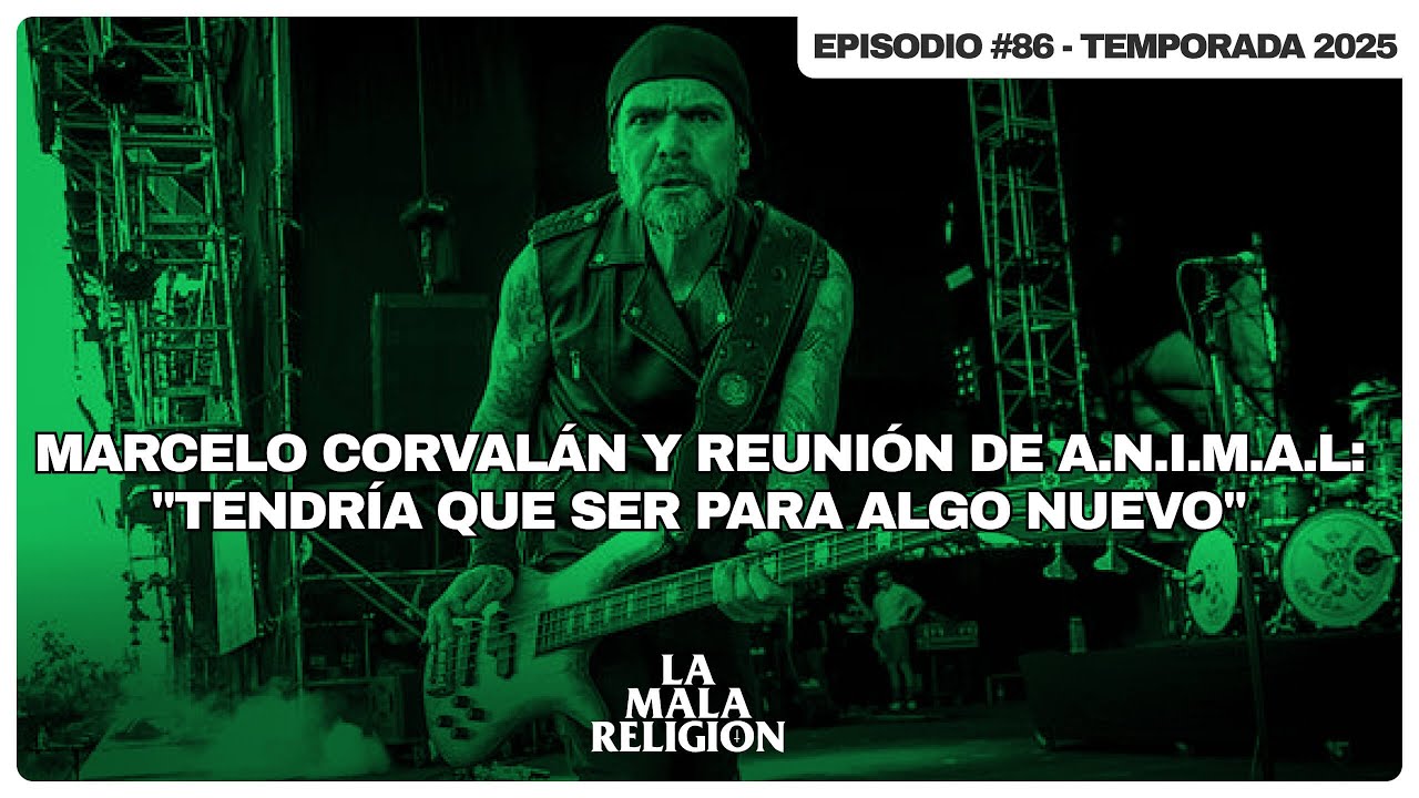 Marcelo Corvalán y reunión de A.N.I.M.A.L: "Tendría que ser para algo nuevo"  | La Mala Religión #86