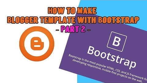 How to Make Blogger Template with Bootstrap  Part 2