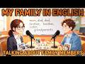 Episode 3 | My Family in English | Talking About Family Members | Daily English Conversation