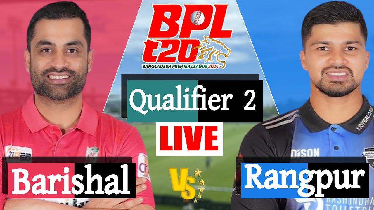 BPL LIVE 2024 Rangpur vs Barishal Qualifier 2 Match Score LIVE