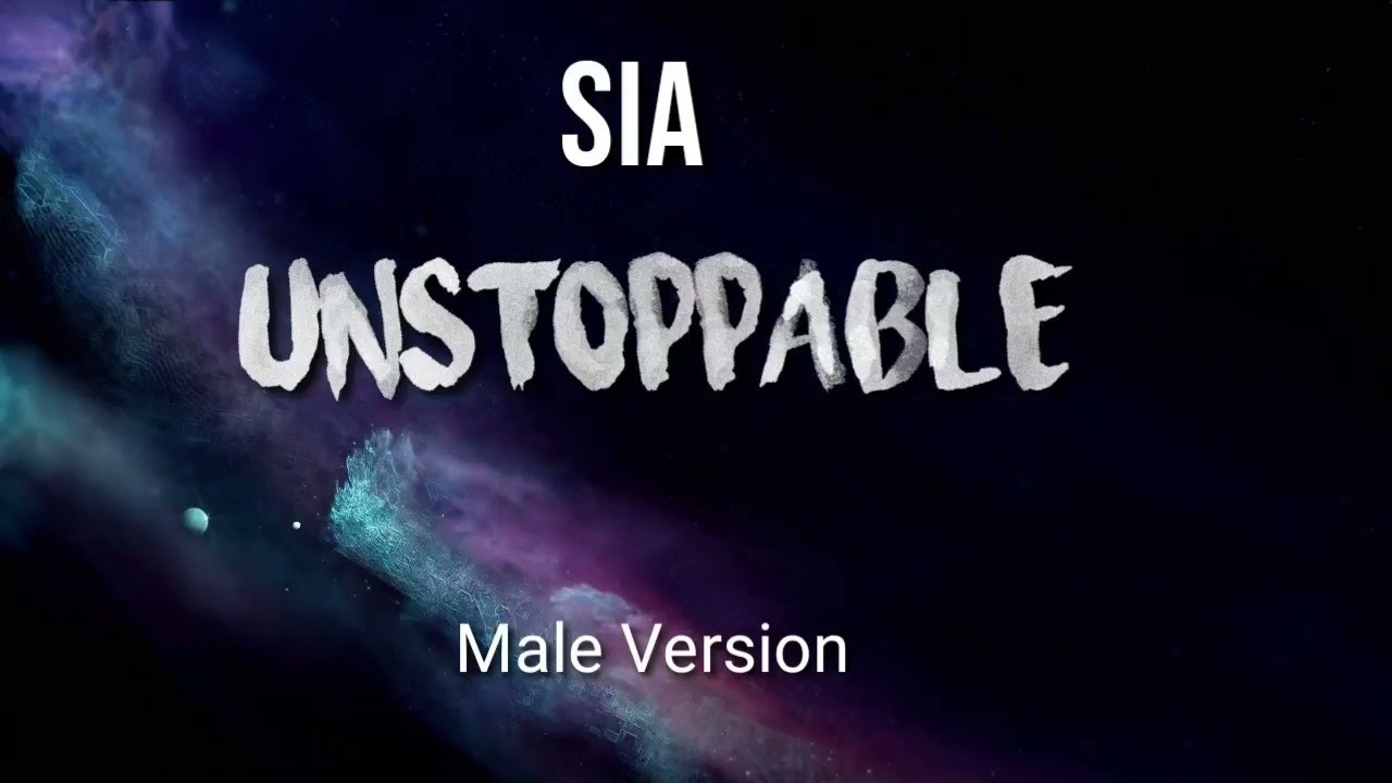 Sia   Unstoppable (Male Version)
