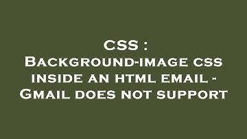 CSS : Background-image css inside an html email - Gmail does not support