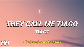 TIAGZ - They Call Me Tiago (Lyrics & Terjemahan Indonesia)