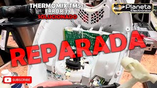 THERMOMIX (ERROR 39) ¡¡¡ SOLUCIONADO !!!