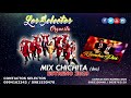 LOS SELECTOS ft RUMBA DOS | Mix Chichita (dra) | Estreno 2019