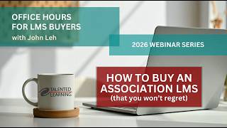 How to Buy An Association LMS: Proven Six Step Process: Talented Learning