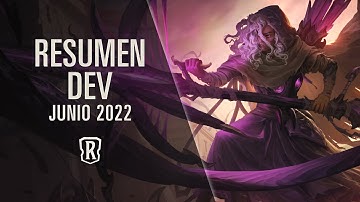 Junio 2022 | Resumen Dev - Legends of Runeterra