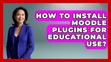 How To Install Moodle Plugins For Educational Use? - Teacher Tech Toolbox