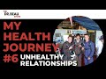 My Health Journey #6 - Unhealthy Relationship