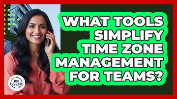 What Tools Simplify Time Zone Management For Teams?