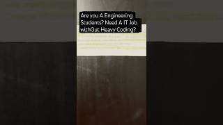 Are you A Engineering Students? Need A IT Job withOut Heavy Coding?