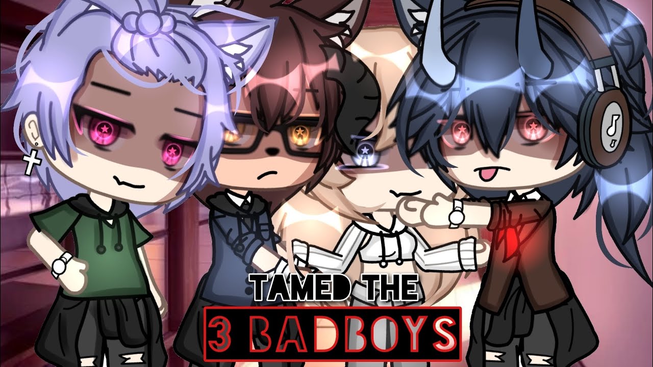 //🔥❌Tamed The 3 Badboys🔥❌// GLMM (GACHALIFEMINIMOVIE)⁉️ itz_reese 📣