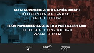 Du 13 novembre 2015 à l'après-Daesh: le rôle du renseignement dans la lutte contre le terrorisme
