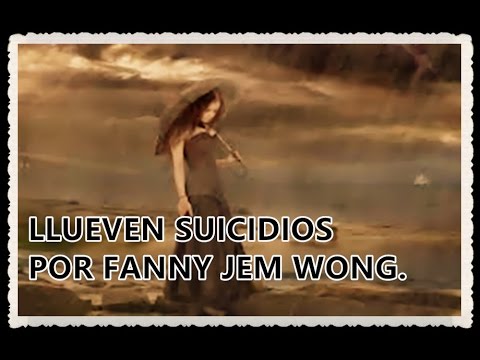 LLUEVEN SUICIDIOS POR FANNY JEM WONG.mpg