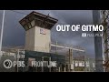 Released from guantanamo out of gitmo full documentary  frontline