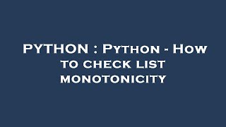 Details PYTHON : Python - How to check list monotonicity News