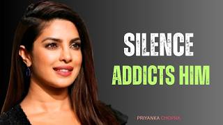 6 Silence Rules That Make Him Miss You Like Crazy(Psychology Explained) | Priyanka Chopra Motivation