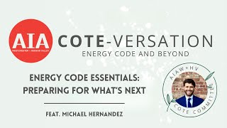 AIA WHV COTEversation - Energy Code & Beyond  | Energy Code Essentials: Preparing for What’s Next