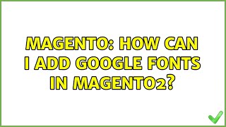 Magento: How can I add Google Fonts in magento2