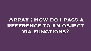 Array : How do I pass a reference to an object via functions? Profile
