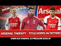 Arsenal therapy  title hopes in tatters  arteta done by emery  arsenal buckle under pressure