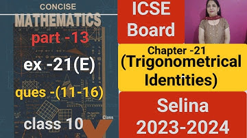 Trigonometrical identities class 10th icse chapter 21 ex-21(e),ques 11- 16 solutions from Selina