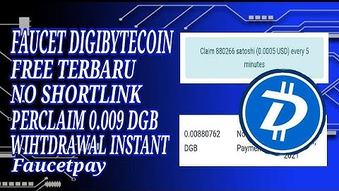 TERBARU FAUCET DIGIBYTE | FREE | PERCLAIM 0.01 DGB | WIHTDRWAL INSTANT TO FAUCETPAY