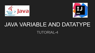 TUTORIAL-4 |  FULL EXPLAIN JAVA VARIABLE AND DATA TYPES | JAVA VARIABLE | JAVA DATATYPES |