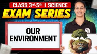 Celebrity Our Environment in 15 Mins | Science for Class 3 to Class 5 | Exam Series NCERT Net Worth