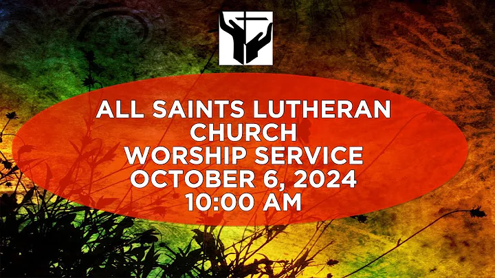 All Saints Lutheran Church Sunday Worship Service Oct 6, 2024