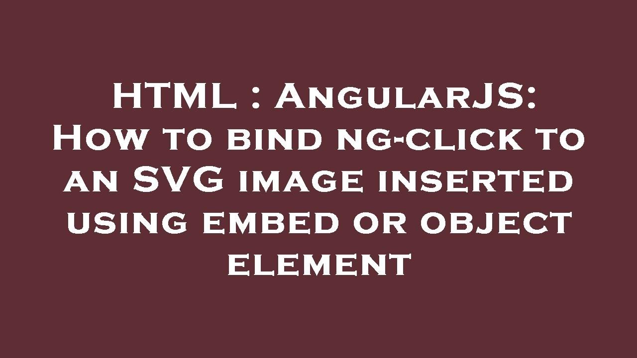 HTML : AngularJS: How to bind ng-click to an SVG image inserted using ...