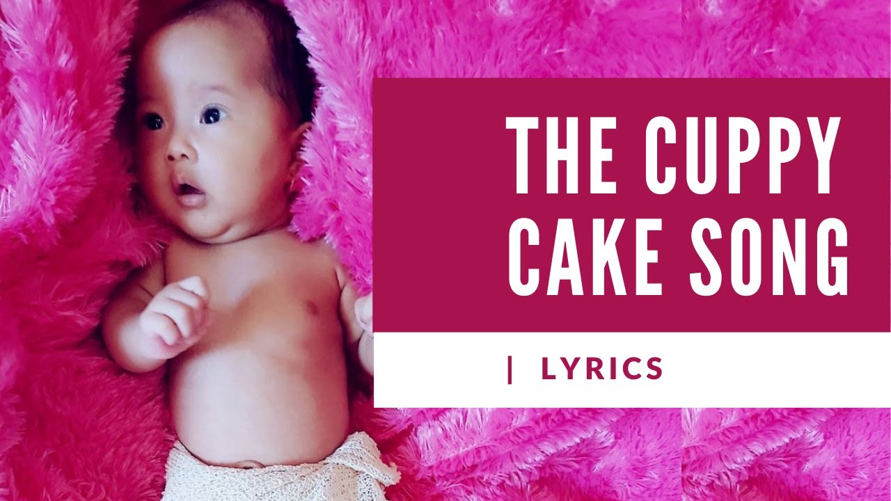 The cuppy cake song Lyrics YouTube