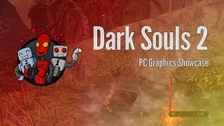 Dark Souls 2 - PC Graphics Options and Showcase