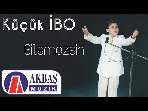 Küçük İbo - Bilemezsin